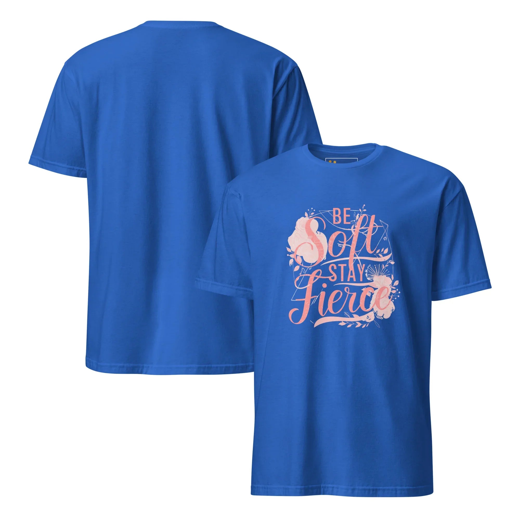 Short-Sleeve Women's T-Shirt | Be Soft Stay Fierce T-Shirt AwRans Clothing unisex-basic-softstyle-t-shirt-royal-front-and-back-67b059d6ad80d