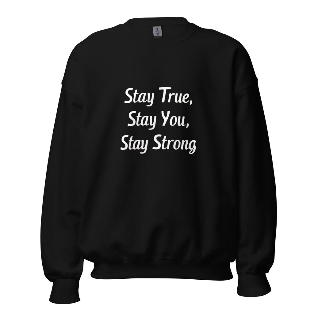 Unisex | Stay True, Stay You, Stay Strong - Sweatshirt Black Sweatshirt AwRans Clothing unisex-crew-neck-sweatshirt-black-front-6750fc136f91e