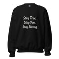 Unisex | Stay True, Stay You, Stay Strong - Sweatshirt Black Sweatshirt AwRans Clothing unisex-crew-neck-sweatshirt-black-front-6750fc136f91e