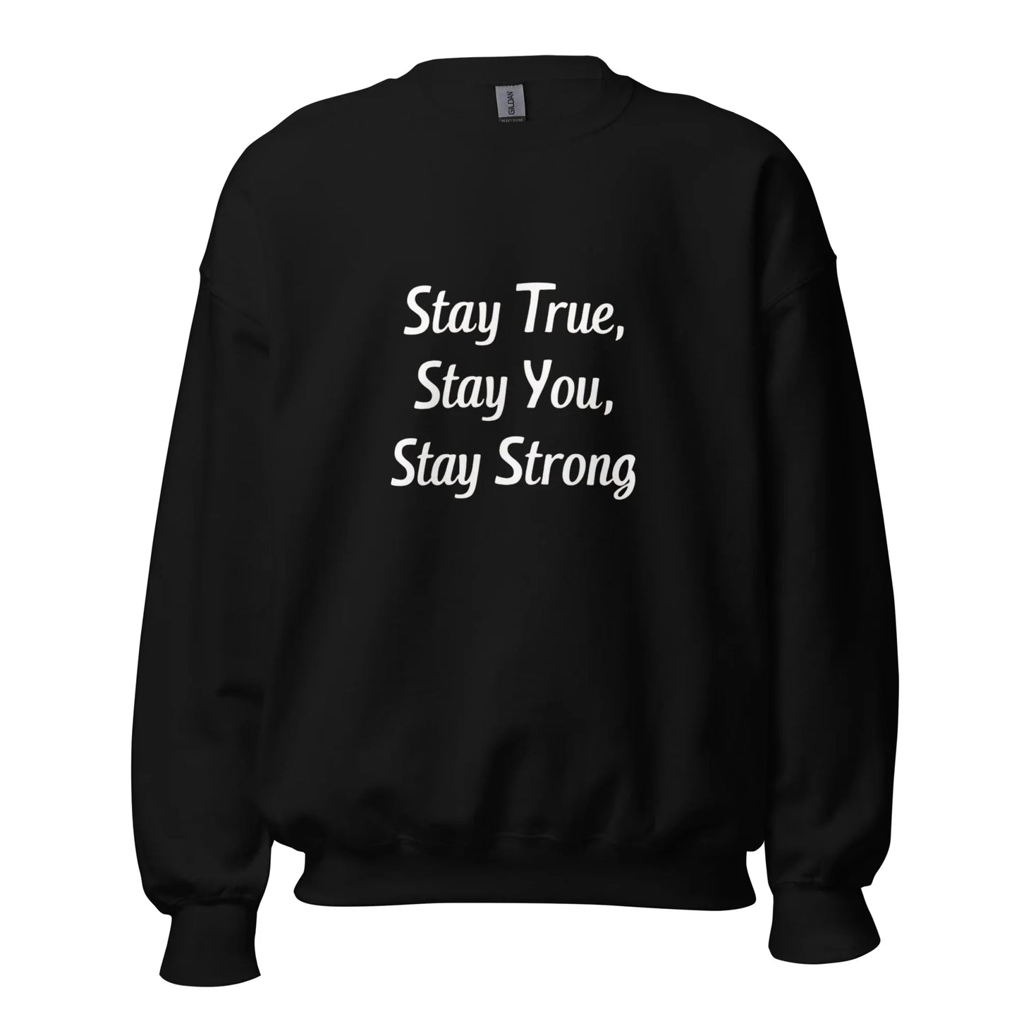 Unisex | Stay True, Stay You, Stay Strong - Sweatshirt - AwRans Clothing