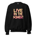 Unisex | Live In The Moment Sweatshirt Black Sweatshirt AwRans Clothing unisex-crew-neck-sweatshirt-black-front-6750fe5170e07