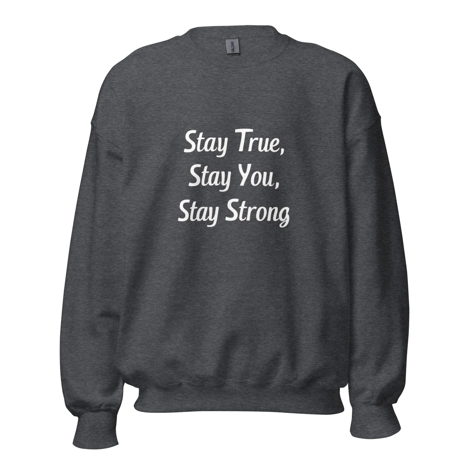 Unisex | Stay True, Stay You, Stay Strong - Sweatshirt - AwRans Clothing