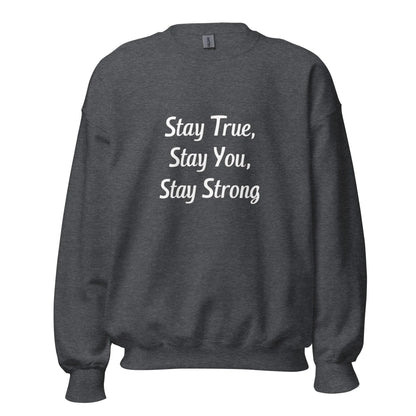 Unisex | Stay True, Stay You, Stay Strong - Sweatshirt - AwRans Clothing