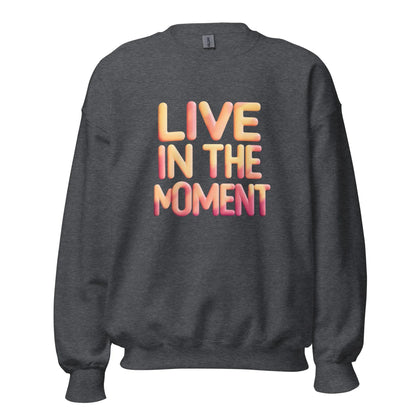 Unisex | Live In The Moment Sweatshirt - AwRans Clothing