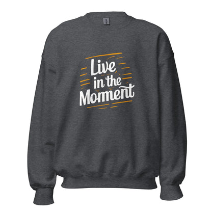 Unisex | Live In The Moment Sweatshirt - AwRans Clothing