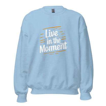 Unisex | Live In The Moment Sweatshirt - AwRans Clothing
