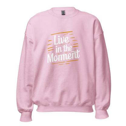 Unisex | Live In The Moment Sweatshirt - AwRans Clothing