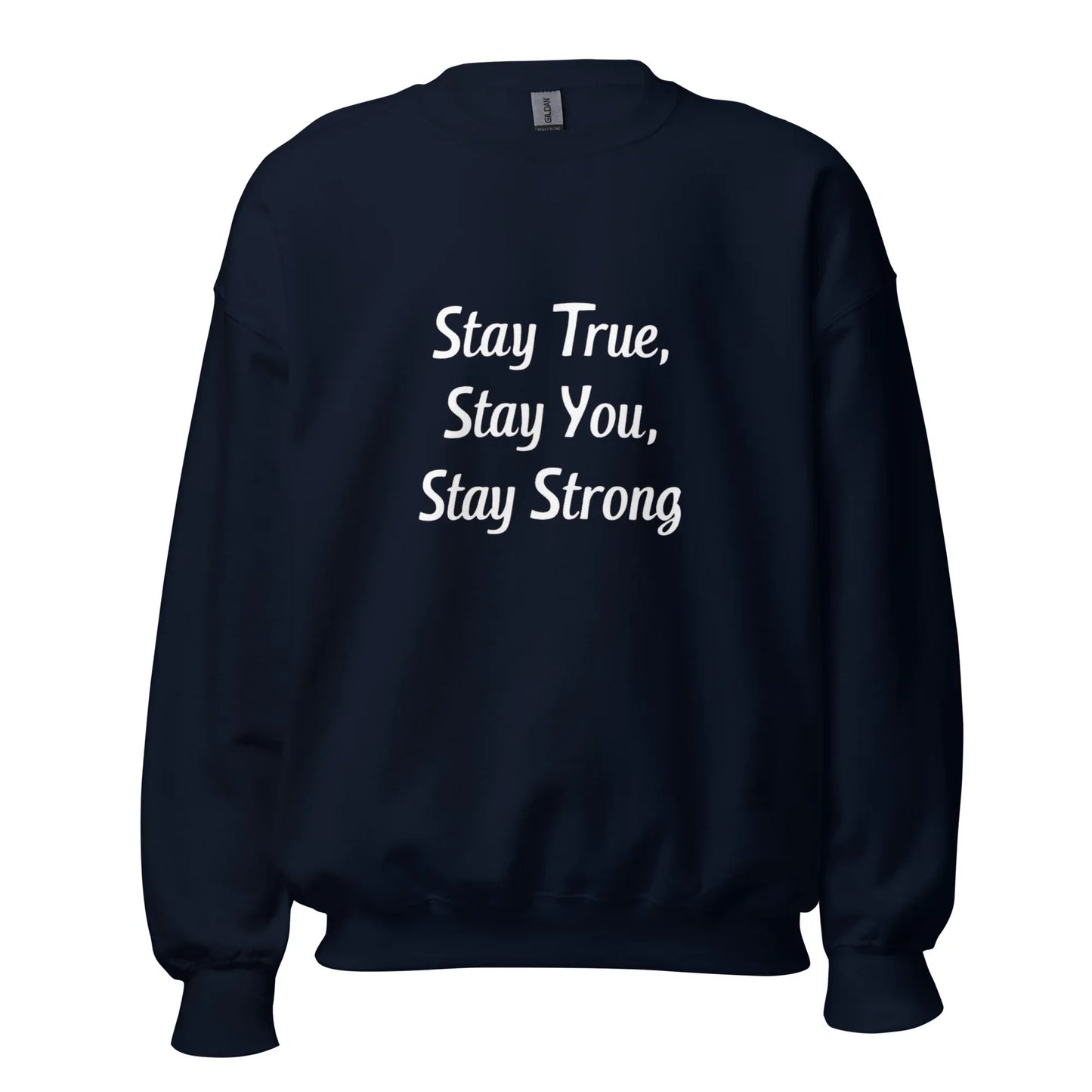 Unisex | Stay True, Stay You, Stay Strong - Sweatshirt - AwRans Clothing