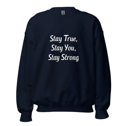 Unisex | Stay True, Stay You, Stay Strong - Sweatshirt - AwRans Clothing