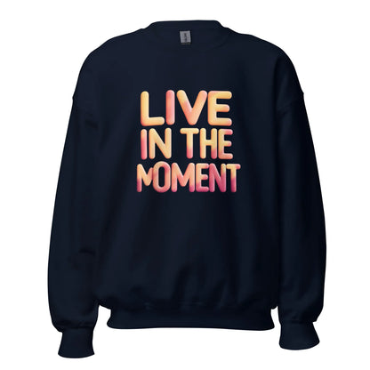 Unisex | Live In The Moment Sweatshirt - AwRans Clothing