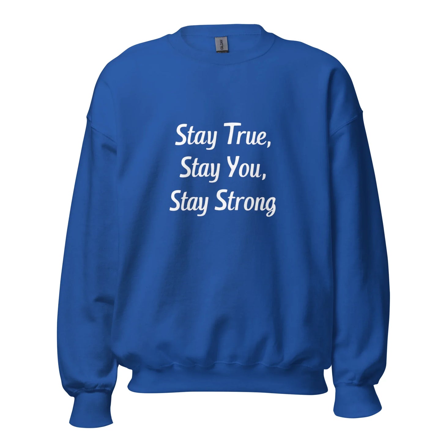 Unisex | Stay True, Stay You, Stay Strong - Sweatshirt - AwRans Clothing