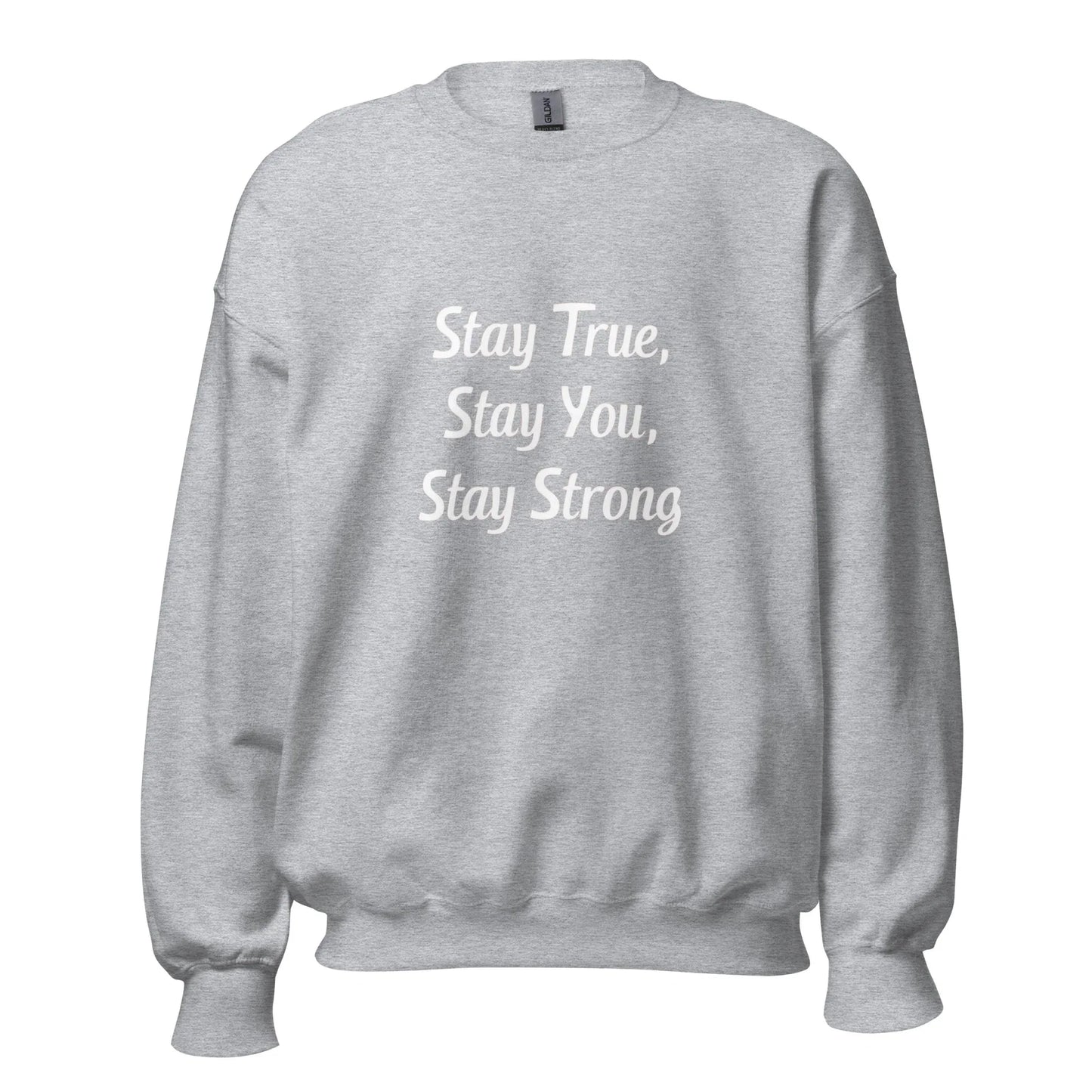 Unisex | Stay True, Stay You, Stay Strong - Sweatshirt - AwRans Clothing