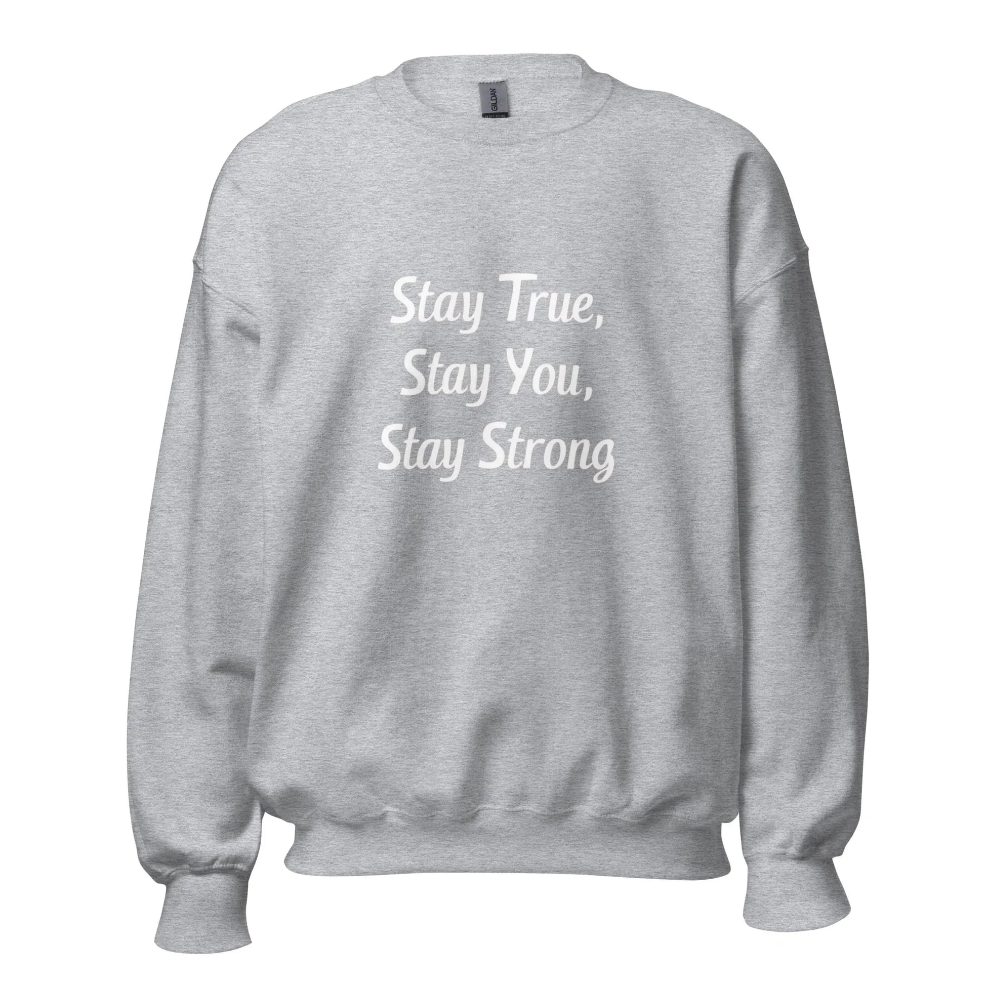 Unisex | Stay True, Stay You, Stay Strong - Sweatshirt - AwRans Clothing