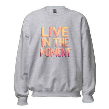 Unisex | Live In The Moment Sweatshirt - AwRans Clothing