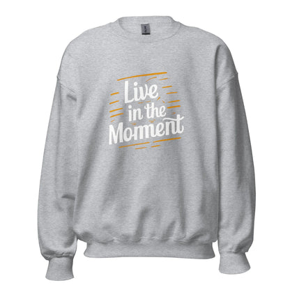 Unisex | Live In The Moment Sweatshirt - AwRans Clothing