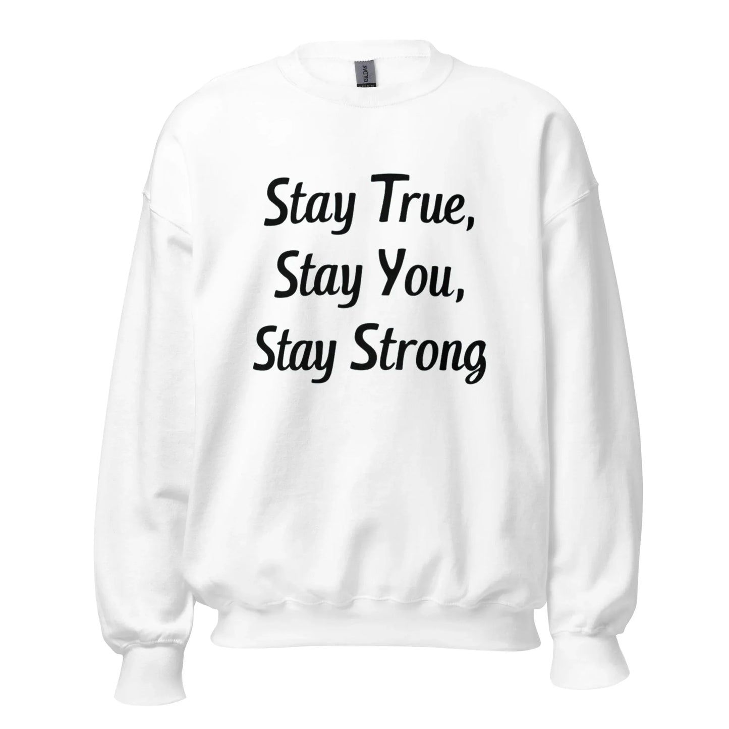 Unisex | Stay True, Stay You, Stay Strong - Sweatshirt - AwRans Clothing