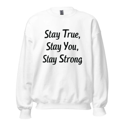 Unisex | Stay True, Stay You, Stay Strong - Sweatshirt - AwRans Clothing