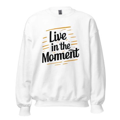 Unisex | Live In The Moment Sweatshirt - AwRans Clothing