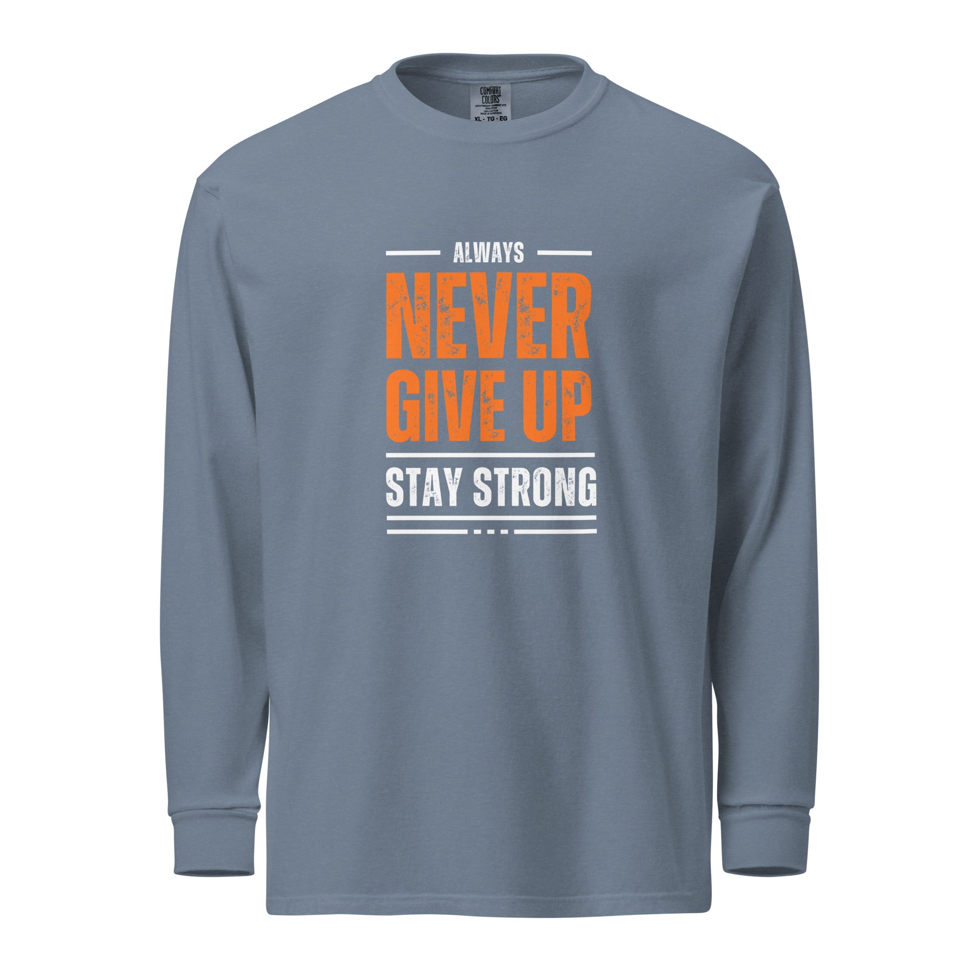Unisex Garment-dyed heavyweight long-sleeve shirt | Always Never Give Up Stay Strong long-sleeve shirt AwRans Clothing unisex-garment-dyed-heavyweight-long-sleeve-shirt-blue-jean-front-67eab0a3d0092