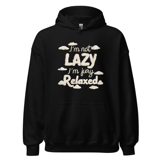 Unisex | I'm Not Lazy I'm Just Relaxed Hoodie - AwRans Clothing