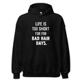 Unisex | LIFE IS TOO SHORT FOR FOR BAD HAIR DAYS Hoodie Black hoodie AwRans Clothing unisex-heavy-blend-hoodie-black-front-665e69caa4e92