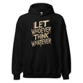 Unisex | LET WHOEVER THINK WHATEVER - Hoodie - AwRans Clothing