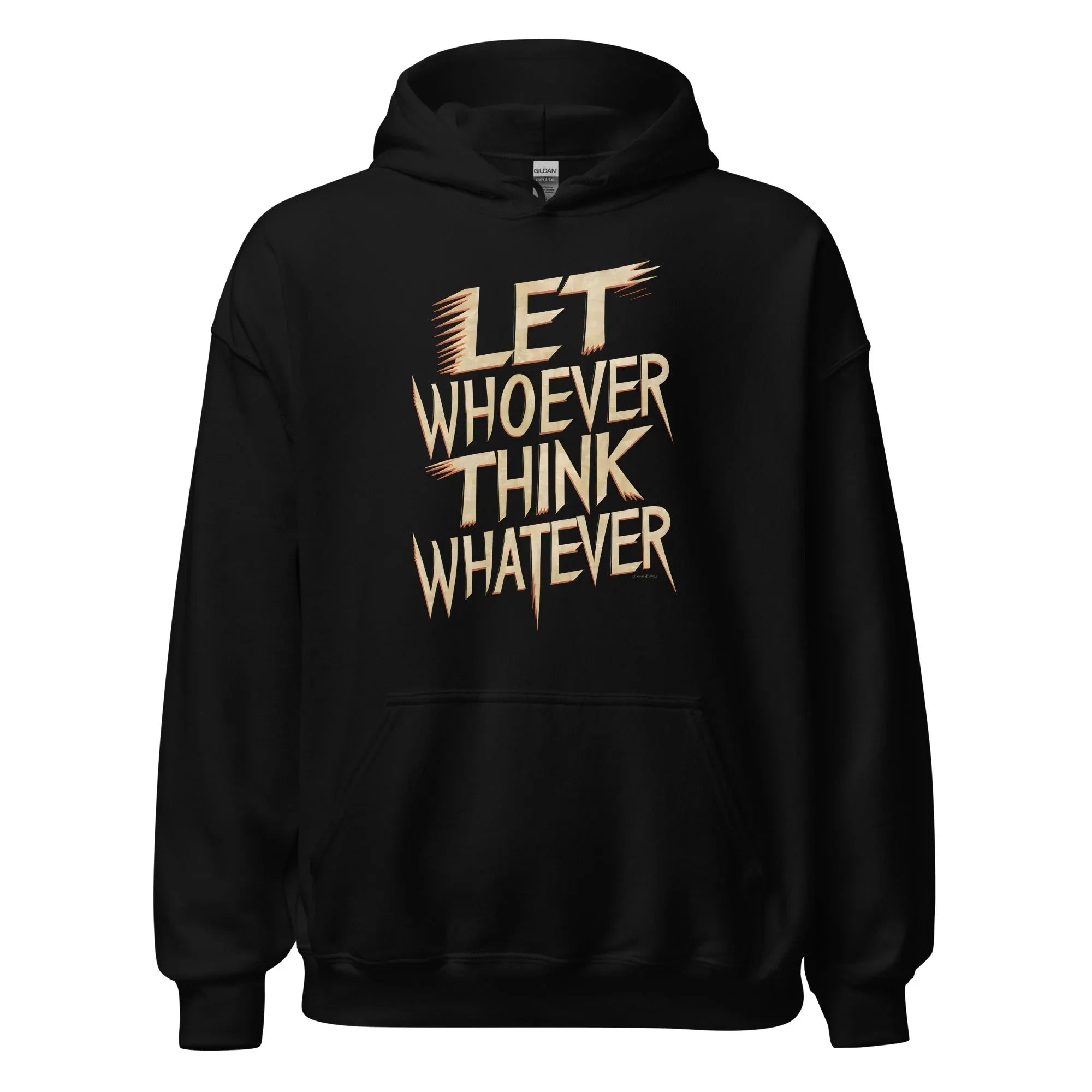 Unisex | LET WHOEVER THINK WHATEVER - Hoodie - AwRans Clothing