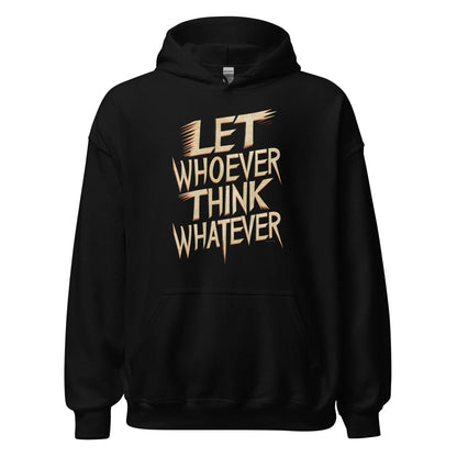 Unisex | LET WHOEVER THINK WHATEVER - Hoodie - AwRans Clothing