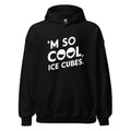 Unisex | 'M SO COOL ICE CUBES - Smooth, And Stylish Hoodie - AwRans Clothing