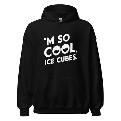 Unisex | 'M SO COOL ICE CUBES - Smooth, And Stylish Hoodie - AwRans Clothing