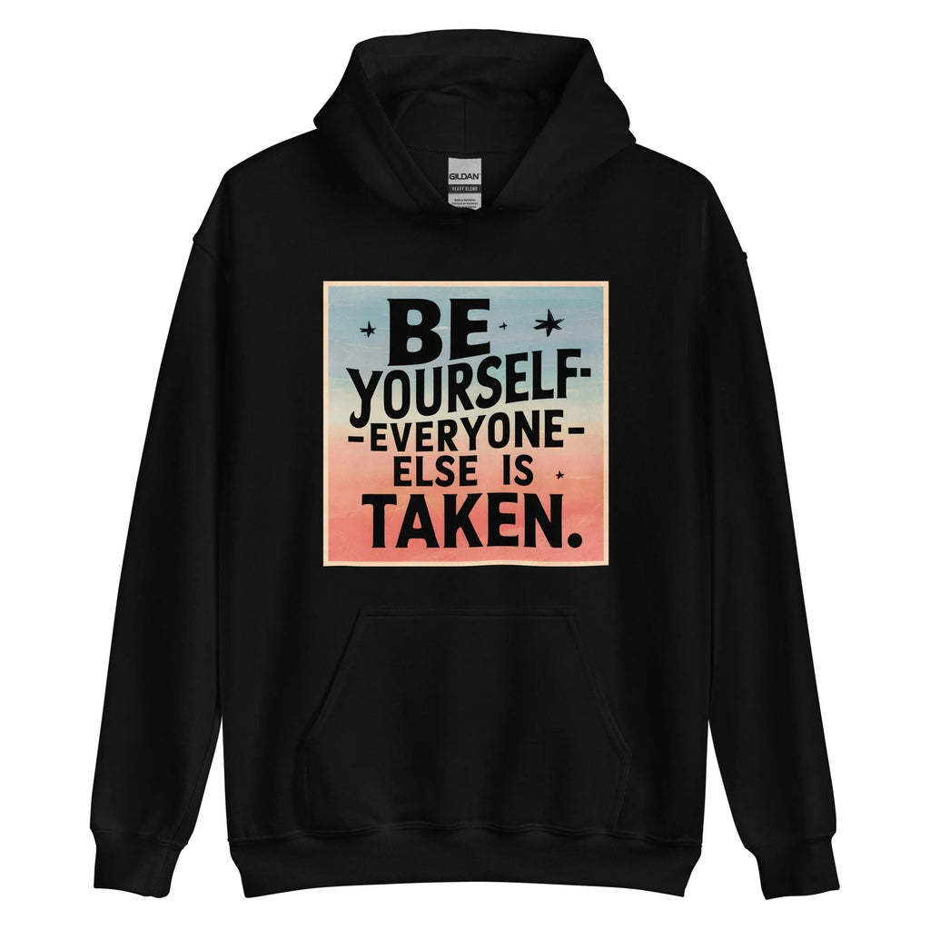 Unisex | Be Yourself Everyone Else Is Taken - Hoodie - AwRans Clothing