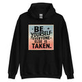 Unisex | Be Yourself Everyone Else Is Taken - Hoodie - AwRans Clothing