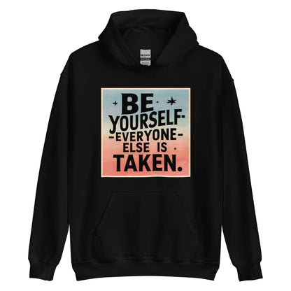 Unisex | Be Yourself Everyone Else Is Taken - Hoodie - AwRans Clothing