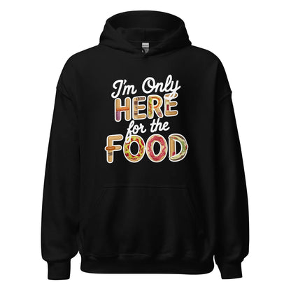 Unisex | I'm Only Here For The Food Hoodie - AwRans Clothing