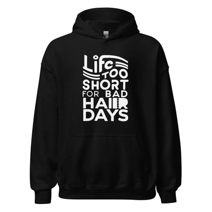 Unisex | LIFE IS TOO SHORT FOR BAD HAIR DAYS Soft, Smooth Hoodie - AwRans Clothing