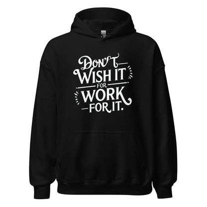 Unisex | Don't Wish For It Work For It - Hoodie - AwRans Clothing
