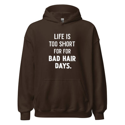 Unisex | LIFE IS TOO SHORT FOR FOR BAD HAIR DAYS Hoodie - AwRans Clothing