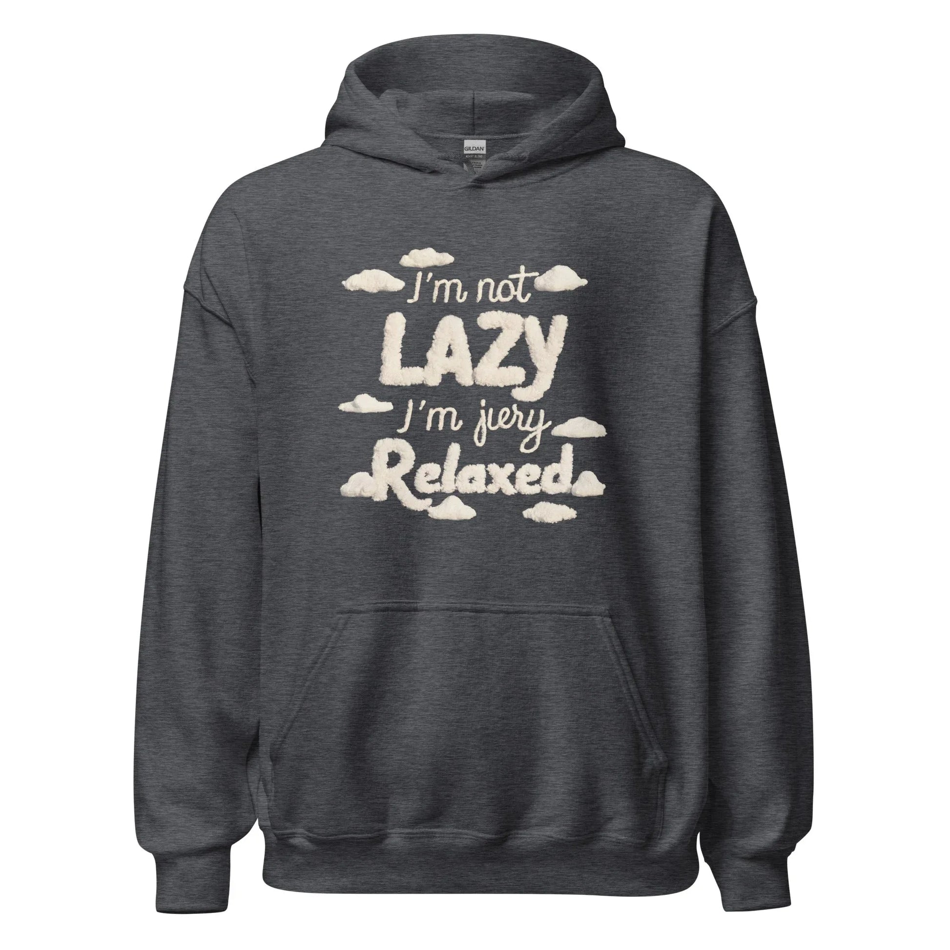 Unisex | I'm Not Lazy I'm Just Relaxed Hoodie - AwRans Clothing