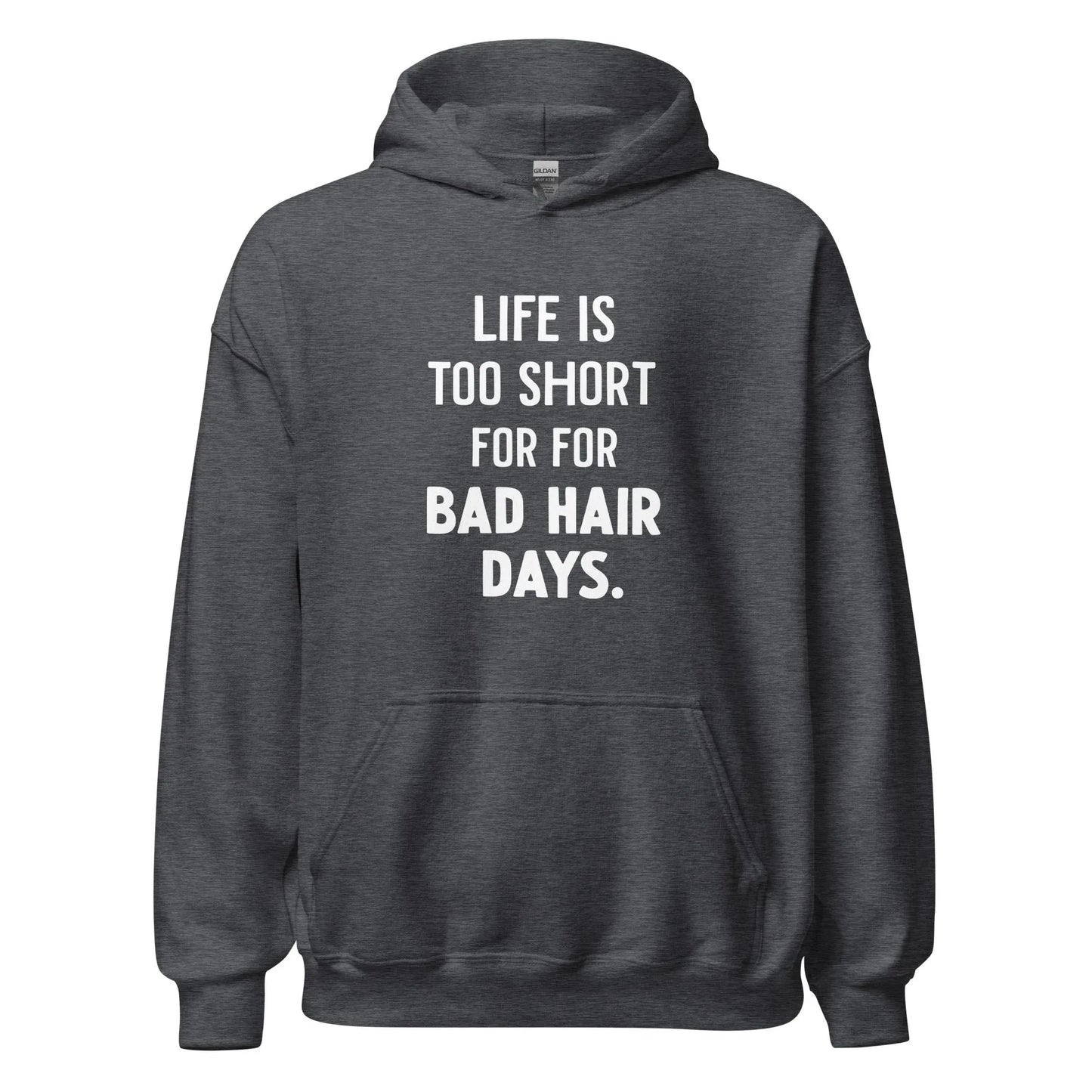 Unisex | LIFE IS TOO SHORT FOR FOR BAD HAIR DAYS Hoodie - AwRans Clothing