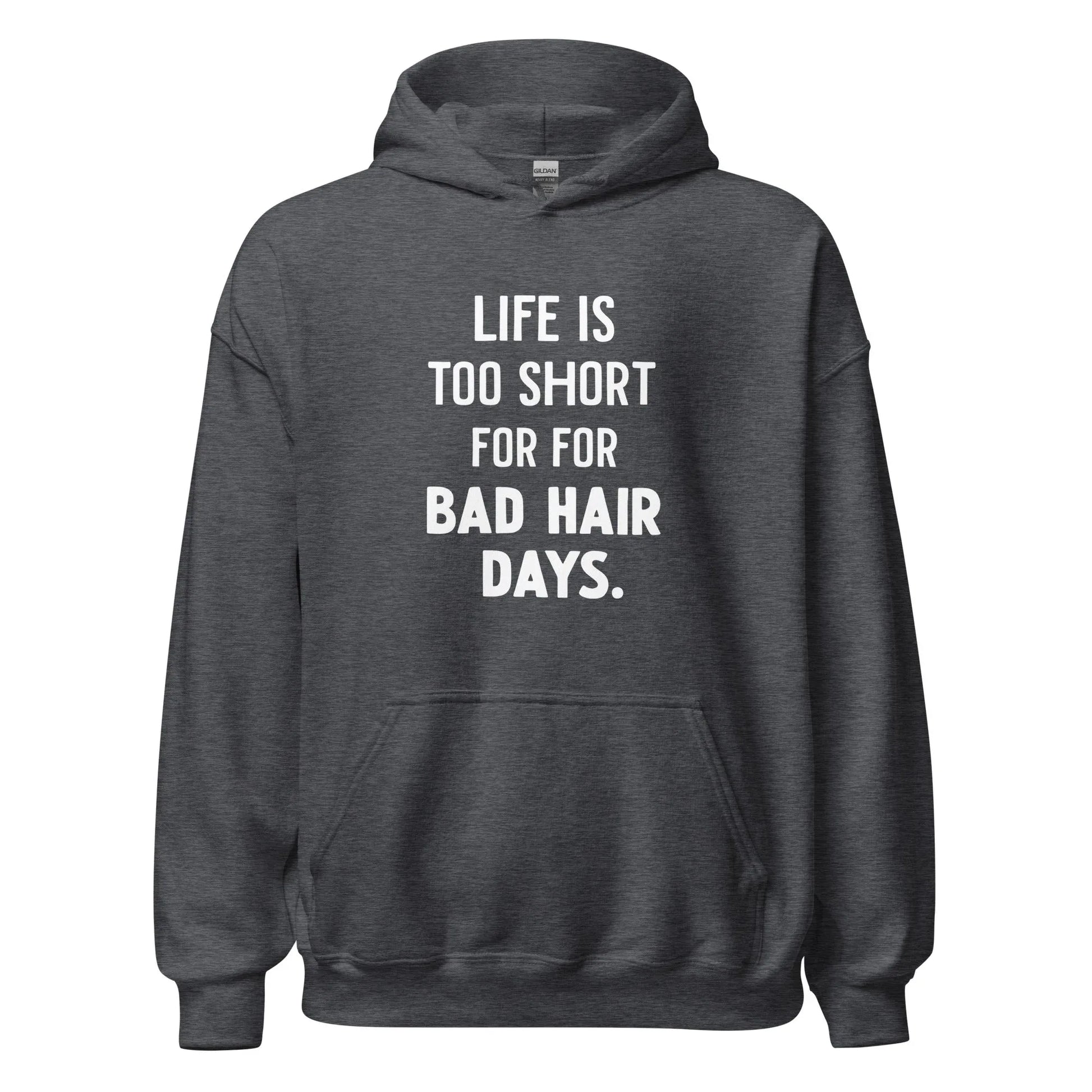 Unisex | LIFE IS TOO SHORT FOR FOR BAD HAIR DAYS Hoodie - AwRans Clothing