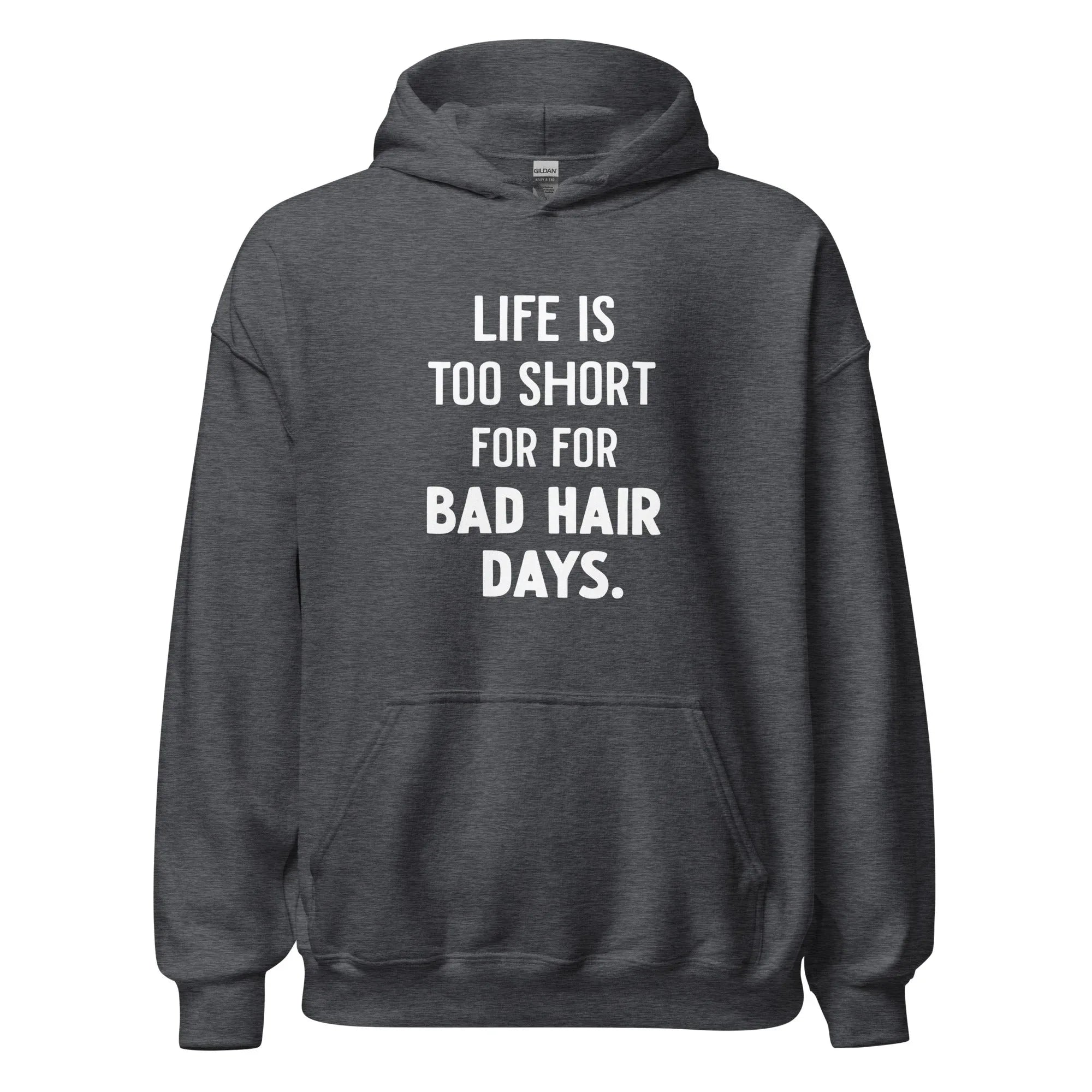 Unisex | LIFE IS TOO SHORT FOR FOR BAD HAIR DAYS Hoodie - AwRans Clothing