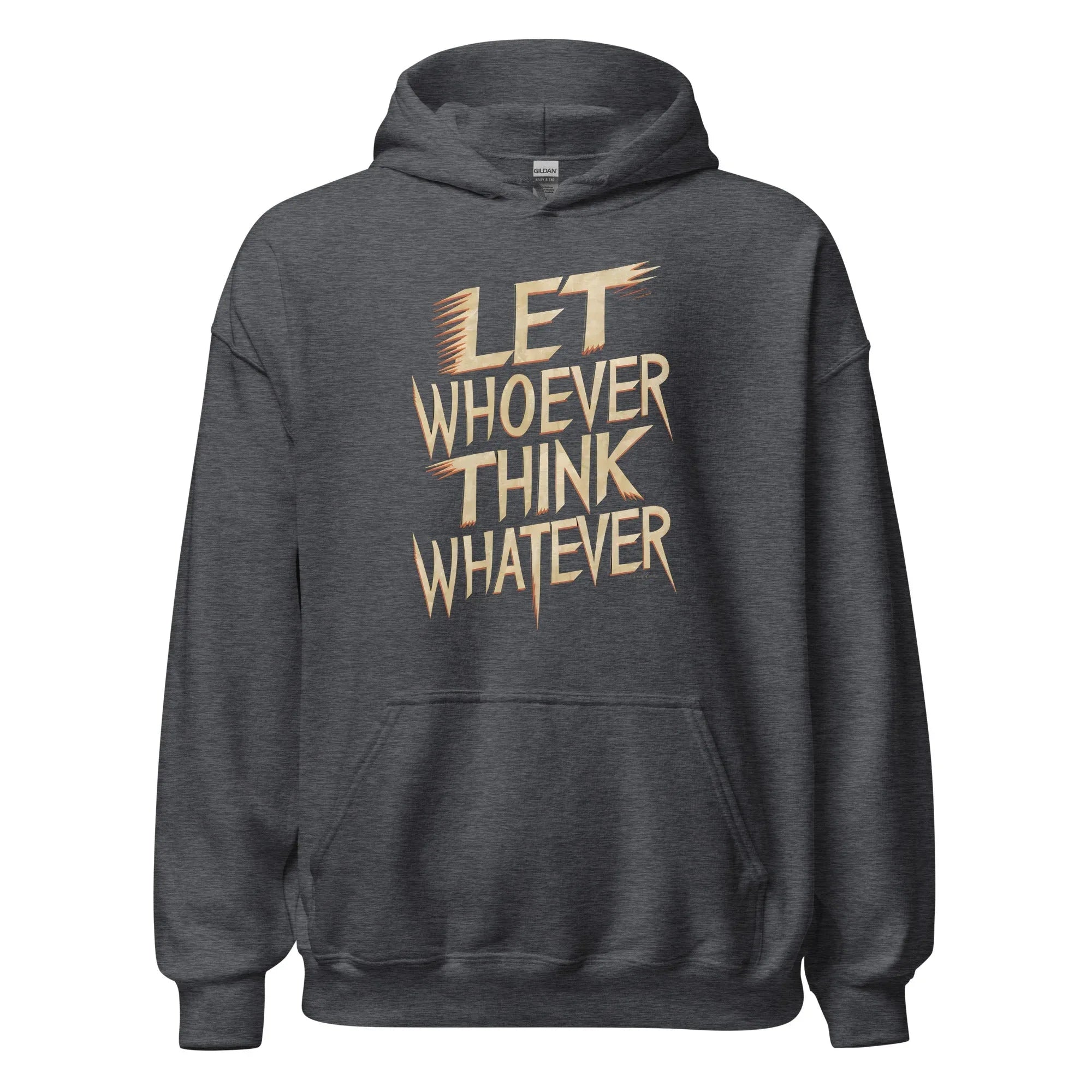 Unisex | LET WHOEVER THINK WHATEVER - Hoodie - AwRans Clothing