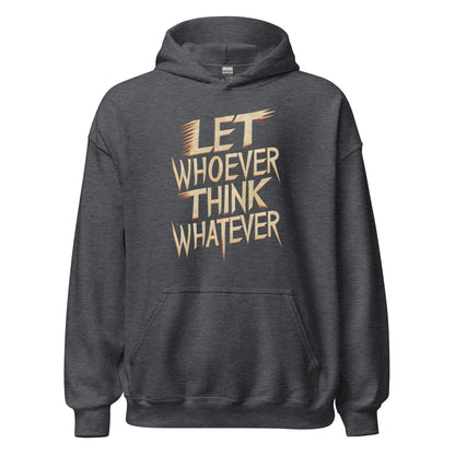 Unisex | LET WHOEVER THINK WHATEVER - Hoodie - AwRans Clothing