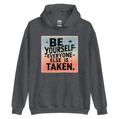 Unisex | Be Yourself Everyone Else Is Taken - Hoodie - AwRans Clothing