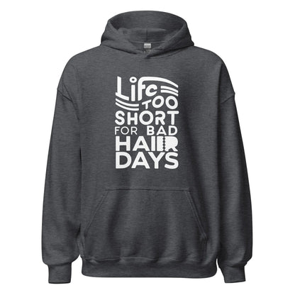 Unisex | LIFE IS TOO SHORT FOR BAD HAIR DAYS Soft, Smooth Hoodie - AwRans Clothing