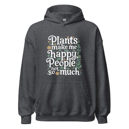 Unisex | Plants Make Me Happy, People Not So Much - Hoodie - AwRans Clothing