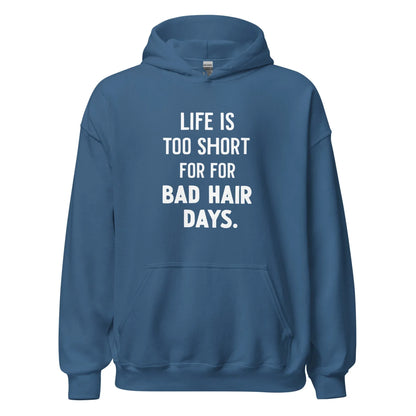 Unisex | LIFE IS TOO SHORT FOR FOR BAD HAIR DAYS Hoodie - AwRans Clothing