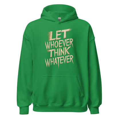 Unisex | LET WHOEVER THINK WHATEVER - Hoodie - AwRans Clothing