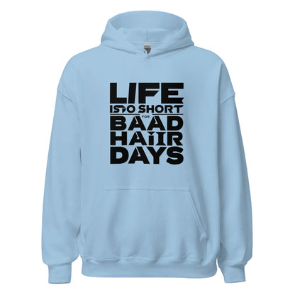 Unisex | Life Is Too Short For For Bad Hair Days! Hoodie - AwRans Clothing