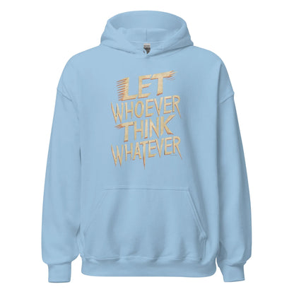 Unisex | LET WHOEVER THINK WHATEVER - Hoodie - AwRans Clothing